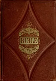 قاموس جديد وكامل لنطق الكتاب المقدس، يحتوي على كلمات كتابية أكثر من أي عمل آخر من هذا النوع