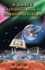 en Brief Illustrated Guide الدليل المصور الموجز لفهم الإسلام إنجليزي