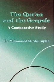 The Quran and the Gospels a Comparative Study - القرآن والإنجيل دراسة مقارنة